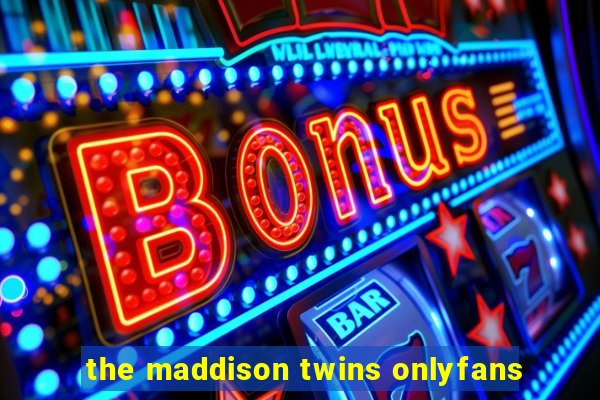 the maddison twins onlyfans